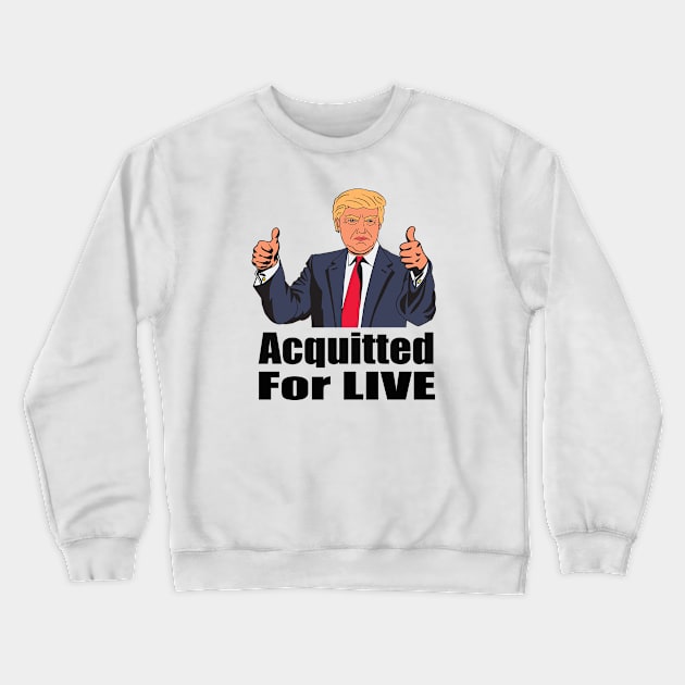 Acquitted For Live Trump Impeachment Crewneck Sweatshirt by Dara4uall